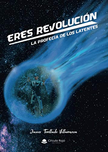 Eres revolución: La profecía de los latentes