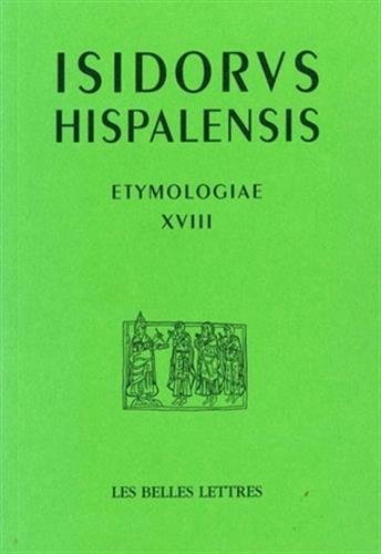 Etymologias libro XVIII - de la guerra y los juegos: de Bello Et Ludis: 18 (Auteurs latins du Moyen Age)