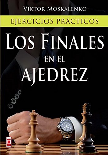 FINALES EN EL AJEDREZ, LOS: Ejercicios prácticos