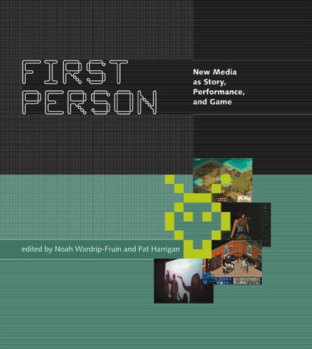 First Person: New Media as Story, Performance, and Game (The MIT Press)