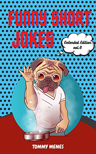 FUNNY SHORT JOKES : The Ultimate Collection Of The Funniest & Most Ridiculous Jokes Ever. (Vol.6 Extended Edition) (English Edition)