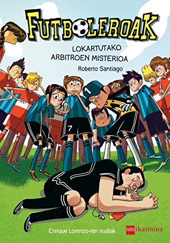 Futboleroak. Lokartutako arbitroen misterioa: 1 (Fuboleroak)