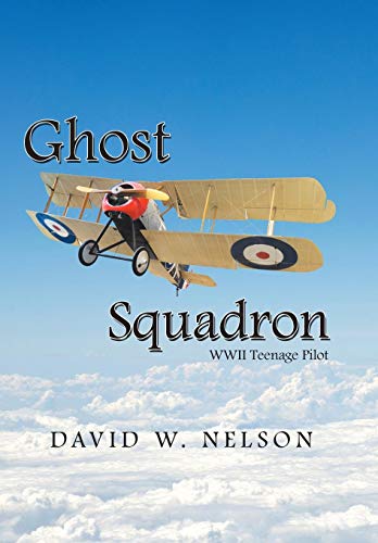 Ghost Squadron: Wwii Teenage Pilot