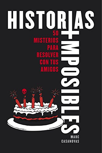 Historias imposibles: 50 misterios para resolver con tus amigos (No ficción ilustrados)