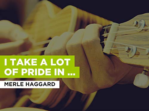 I Take A Lot Of Pride In What I Am al estilo de Merle Haggard