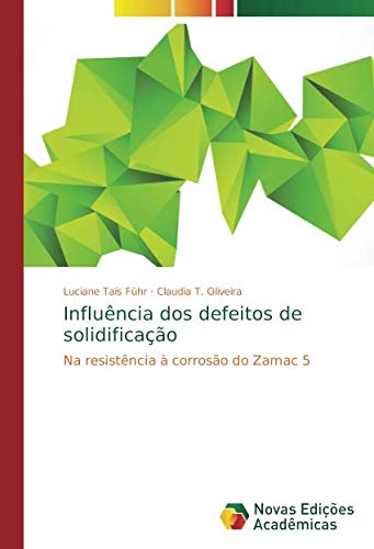 Influência dos defeitos de solidificação: Na resistência à corrosão do Zamac 5