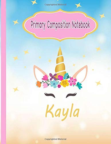 Kayla Unicorn Primary Composition Journal Grades K-2 Story Paper: Picture Space And Dashed Mid Line Watercolor Notebook Handwriting Practice Paper ... 2nd Grade , Composition School Exercise Book,