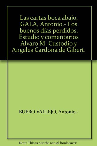 Las cartas boca abajo. GALA, Antonio.- Los buenos días perdidos. Estudio y co...