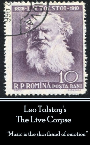 Leo Tolstoy - The Live Corpse: “Music is the shorthand of emotion” (English Edition)