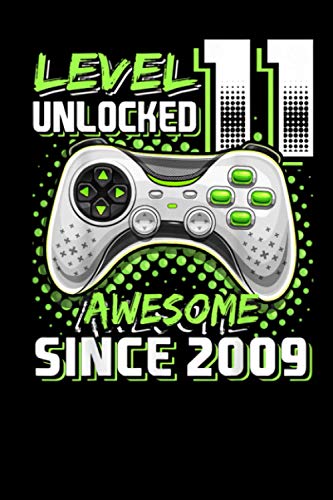 Level 11 Unlocked Awesome Since 2009: Notebook: Funny Gamer Gift 120 Pages - 6" x 9" Diary for Women, Men, Teens, and Children