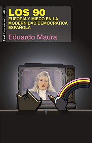 Los 90. Euforia y miedo en la modernidad democrática española (Pensamiento crítico nº 69)