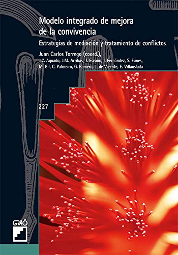 Modelo Integrado De Mejora De La Convivencia: Estrategias de mediación y tratamiento de conflictos: 227 (Grao - Castellano)