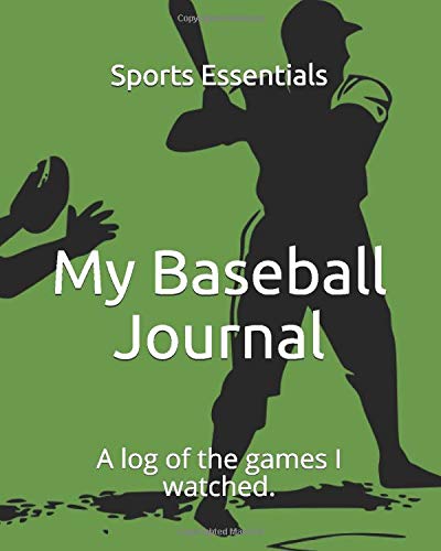 My Baseball Journal: A log of the games I watched.