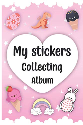 My Stickers Collection Album: Blank Permanent Sticker Book - album of my favorite stickers Put Stickers in Ultimate Blank Permanent Sticker.....Valentines Cover Theme