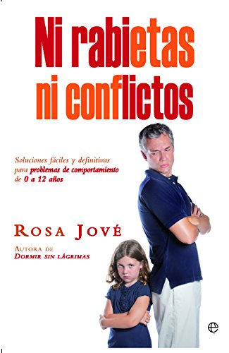 Ni rabietas ni conflictos: Soluciones fáciles y definitivas para problemas de comportamiento de 0 a 12 años (Bolsillo)