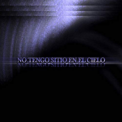 No Tengo Sitio en el Cielo [Explicit]