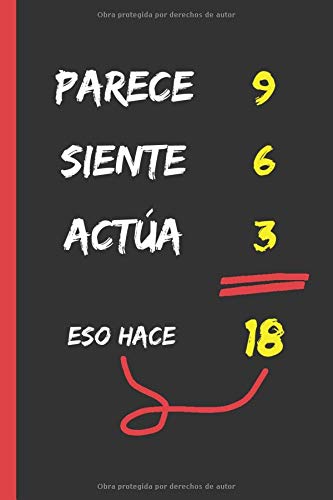 PARECE 9 SIENTE 6 ACTÚA 3 ESO HACE 18: REGALO DE CUMPLEAÑOS ORIGINAL Y DIVERTIDO. DIARIO, CUADERNO DE NOTAS, APUNTES O AGENDA.