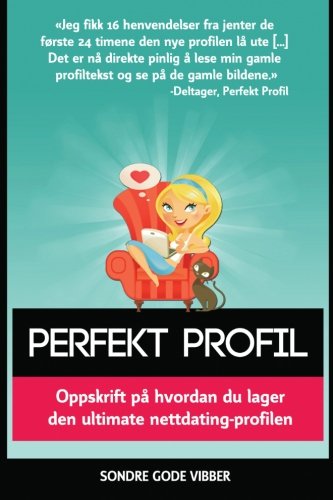 Perfekt Profil: Oppskrift på hvordan du lager den ultimate nettdating-profilen