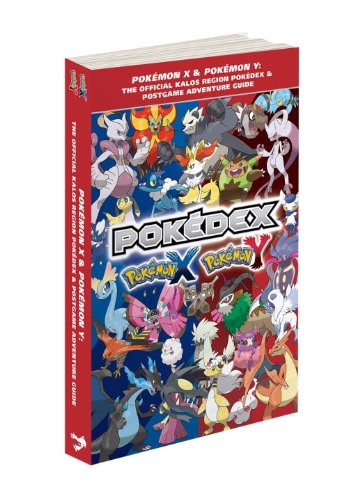 Pokemon X & Pokemon Y: The Official Kalos Region Pokedex & Postgame Adventure Guide [With Poster]