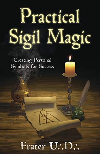 Practical Sigil Magic: Creating Personal Symbols for Success