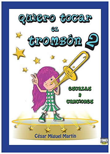 QUIERO TOCAR EL TROMBÓN 2: ESCALAS Y CANCIONES