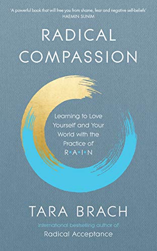 Radical Compassion: Learning to Love Yourself and Your World with the Practice of RAIN (English Edition)