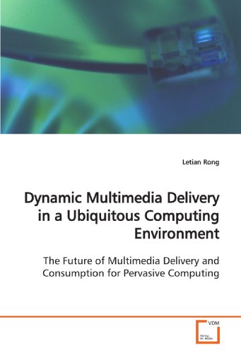 Rong, L: Dynamic Multimedia Delivery in a Ubiquitous Computi