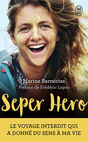 Seper Hero: Le voyage interdit qui a donné du sens à ma vie (J'ai lu témoignage)