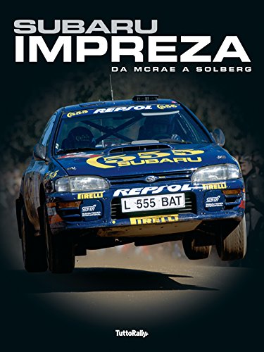 Subaru Impreza: Da McRae a Solberg (Italian Edition)