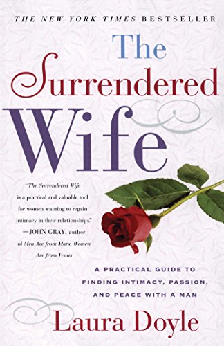 SURRENDERED WIFE ORIGINAL/E: A Practical Guide for Finding Intimacy, Passion, and Peace with a Man