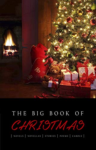 The Big Book of Christmas: 140+ authors and 400+ novels, novellas, stories, poems & carols (Kathartika™ Classics) (English Edition)
