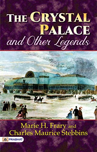 The Crystal Palace and Other Legends (English Edition)