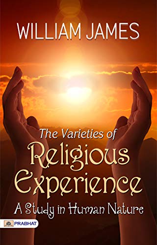 The Varieties of Religious Experience: A Study in Human Nature (English Edition)