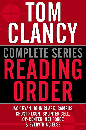 TOM CLANCY COMPLETE SERIES READING ORDER: Jack Ryan, John Clark, Jack Ryan Jr./Campus, Op-Center, Ghost Recon, EndWar, Splinter Cell, Net Force, Power Plays, and more! (English Edition)