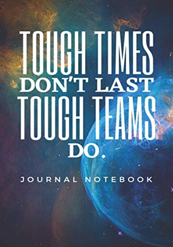 Tough Times Don't Last, Tough Teams Do.: Appreciation Gifts for Employees and Team, Lined Blank Notebook Journal, Tough Guys Book Planners, Tough as Nails Rides Gifts