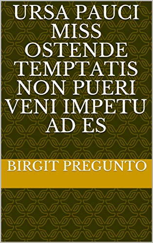 Ursa pauci miss ostende temptatis non pueri veni impetu ad es (Italian Edition)