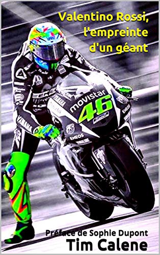 Valentino Rossi, l'empreinte d'un géant: Préface de Sophie Dupont (French Edition)