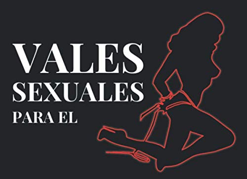 Vales Sexuales Para El: Talonario de 52 Vales de Sexo Para tu Novio, Marido | San Valentin Regalo Romantico Para Hombre | Cumpleaños, Aniversario, ... | Cheques Amorosos de Sexo Caliente