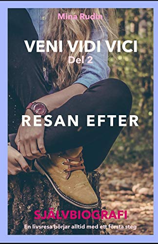 Veni Vidi Vici - Resan Efter: Del 2 - En Självbiografi Av Wilhelmina Rudin