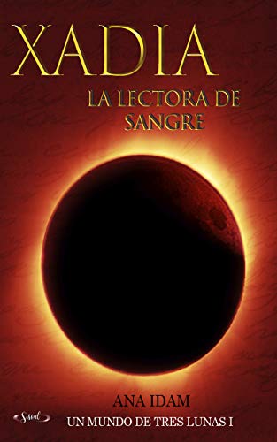 Xadia, la lectora de sangre. (Un mundo de tres lunas nº 1)