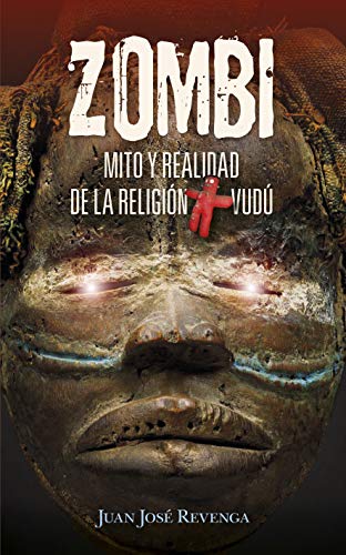 Zombi. Mito y realidad de La Religión Vudú: Un viaje a los lugares más enigmáticos del planeta para conocer todos los secretos del ocultismo (Enigma)