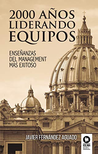 2000 años liderando equipos: Enseñanzas del management más exitoso