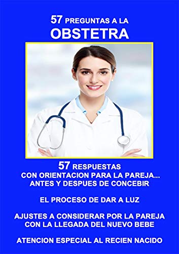 57 PREGUNTAS A LA OBSTETRA - 57 RESPUESTAS CON ORIENTACION A LA PAREJA... ANTES Y DESPUES DE CONCEBIR: EL PROCESO DE DAR A LUZ - AJUSTES A CONSIDERAR POR ... NUEVO BEBE (INSTITUTO DE LA FAMILIA nº 3)