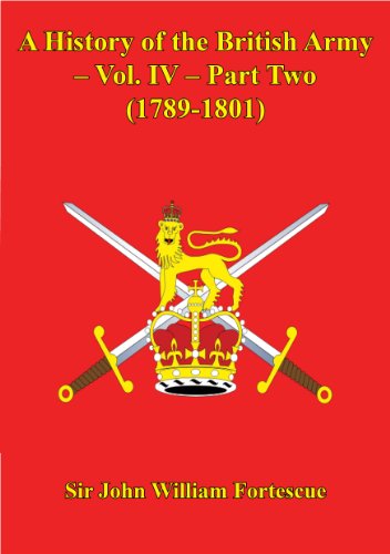 A History Of The British Army – Vol. IV – Part Two (1789-1801) (English Edition)