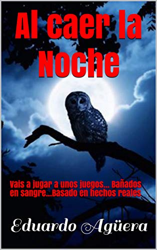 Al caer la Noche: Vais a jugar a unos juegos... Bañados en sangre...Basado en hechos reales