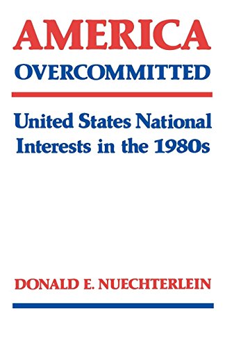 America Overcommitted: United States National Interests in the 1980s (English Edition)