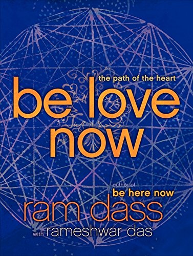 BE LOVE NOW: The Path of the Heart