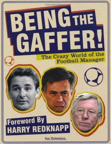 Being the Gaffer!: The Funny World of the Football Manager by Ian Valentine (5-Aug-2010) Paperback