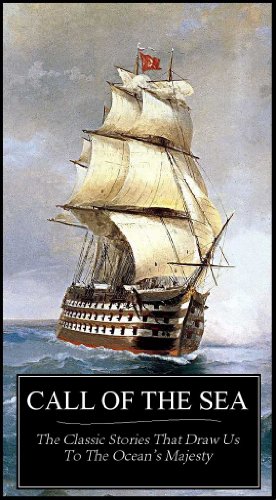Call Of The Sea - 20 Classic Stories That Draw Us To The Ocean's Majesty (Illustrations & AUDIOBOOK Links Included) (English Edition)