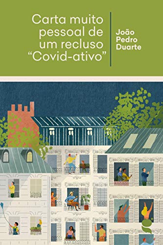 Carta muito pessoal de um recluso "Covid-ativo" (Portuguese Edition)